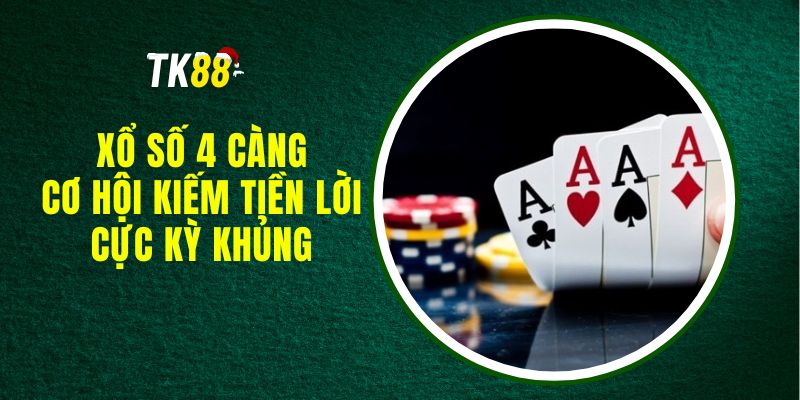 Xổ Số 4 Càng - Cơ Hội Kiếm Tiền Lời Cực Kỳ Khủng